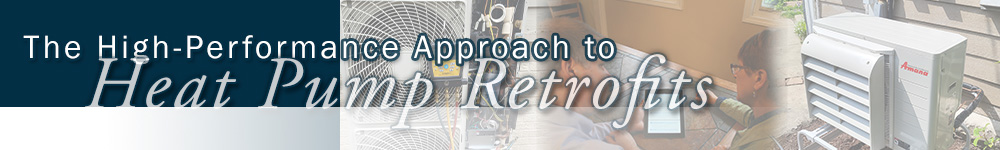 The High-Performance Approach to Heat Pump Retrofits Online