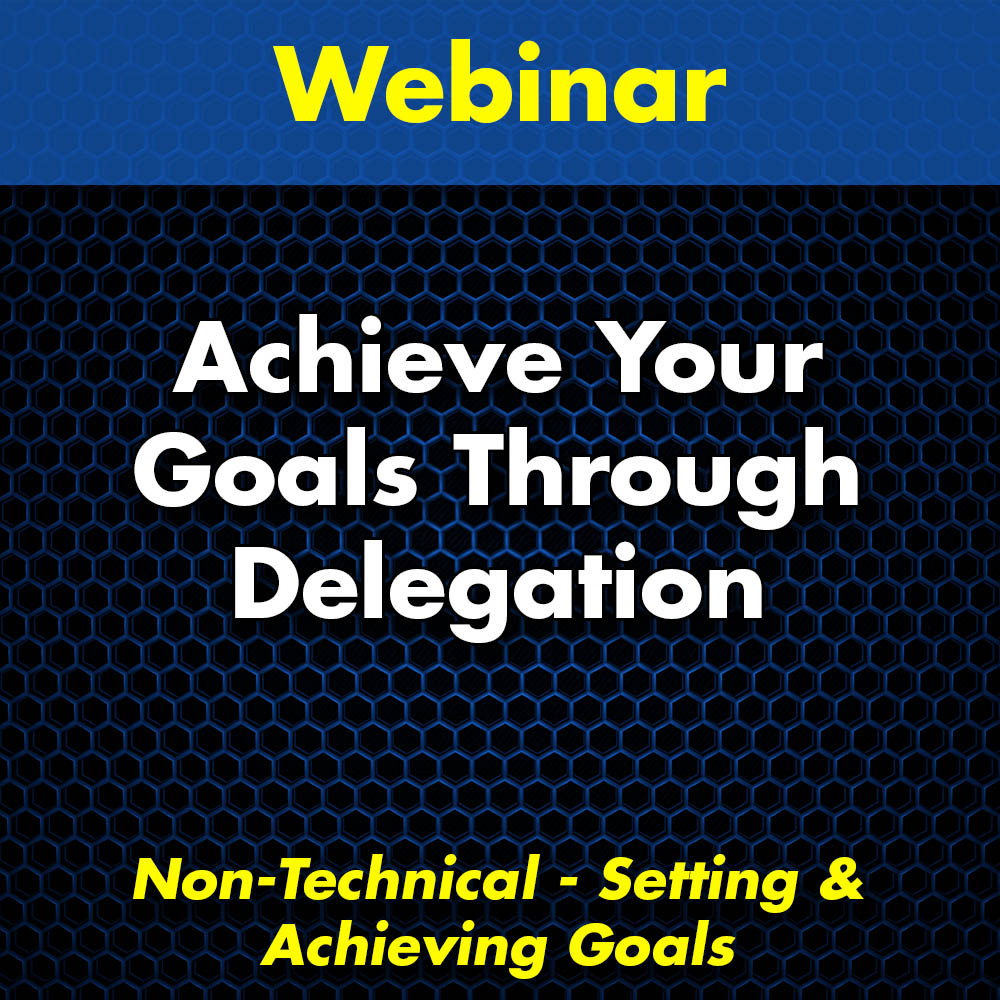 Achieve Your Goals Through Delegation Webinar