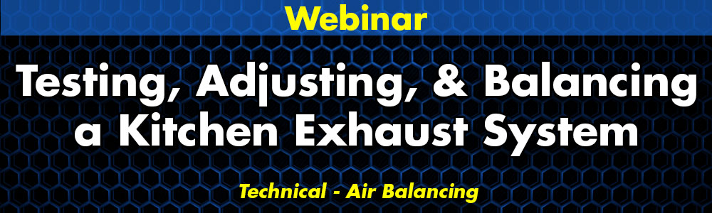 Testing, Adjusting & Balancing a Kitchen Exhaust System