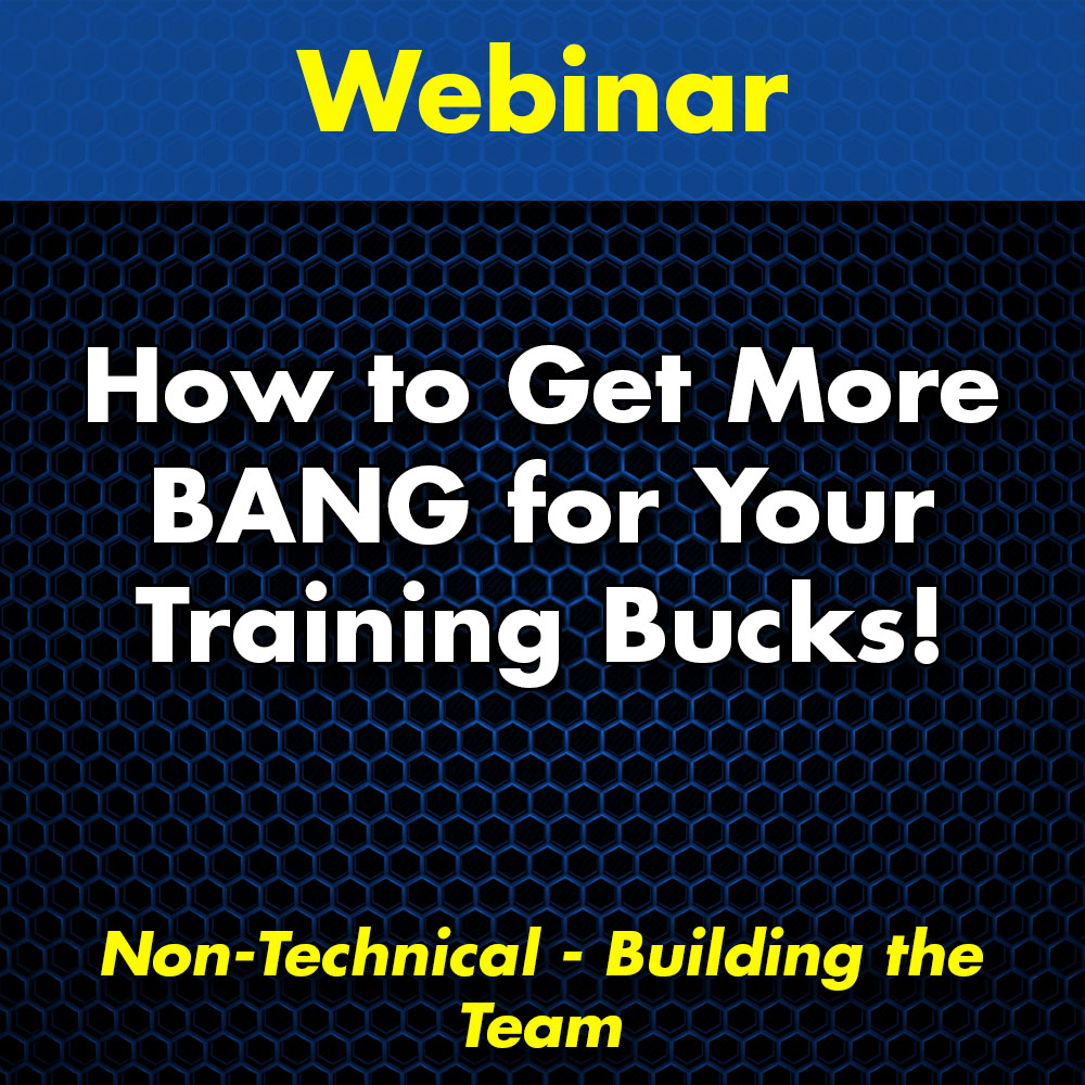 How to Get More BANG for Your Training Bucks! Webinar